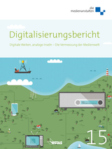 Digitalisierungsbericht 2015: Digitale Weiten, analoge Inseln - Die Vermessung der Medienwelt