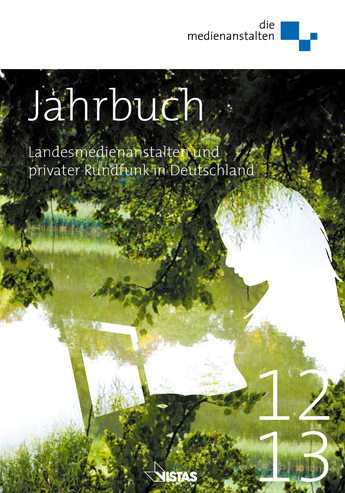 Jahrbuch 2012/2013 Landesmedienanstalten und privater Rundfunk in Deutschland