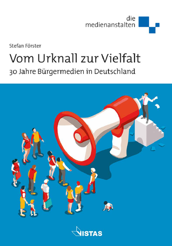 Vom Urknall zur Vielfalt - 30 Jahre Bürgermedien in Deutschland zum Download