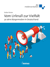 Vom Urknall zur Vielfalt - 30 Jahre Bürgermedien in Deutschland zum Download